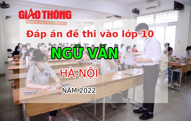Đáp án đề thi môn Ngữ văn tuyển sinh lớp 10 Hà Nội năm 2022-1