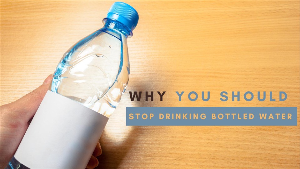 7 lý do bạn nên ngừng uống nước đóng chai-1