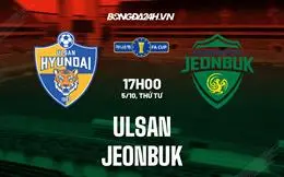 Nhận định, dự đoán Ulsan vs Jeonbuk 17h00 ngày 5/10 (Cúp quốc gia Hàn Quốc 2022)-cover-img