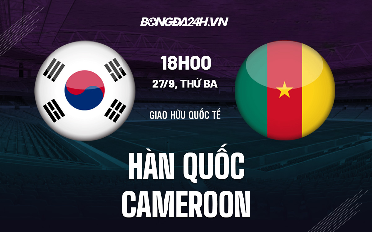 Nhận định Hàn Quốc vs Cameroon 18h00 ngày 27/9 (Giao hữu quốc tế)-cover-img
