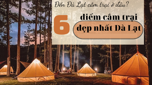 6 địa điểm cắm trại đẹp nhất ở Đà Lạt: Nơi số 3 còn được mệnh danh là "Thánh địa săn mây"-1