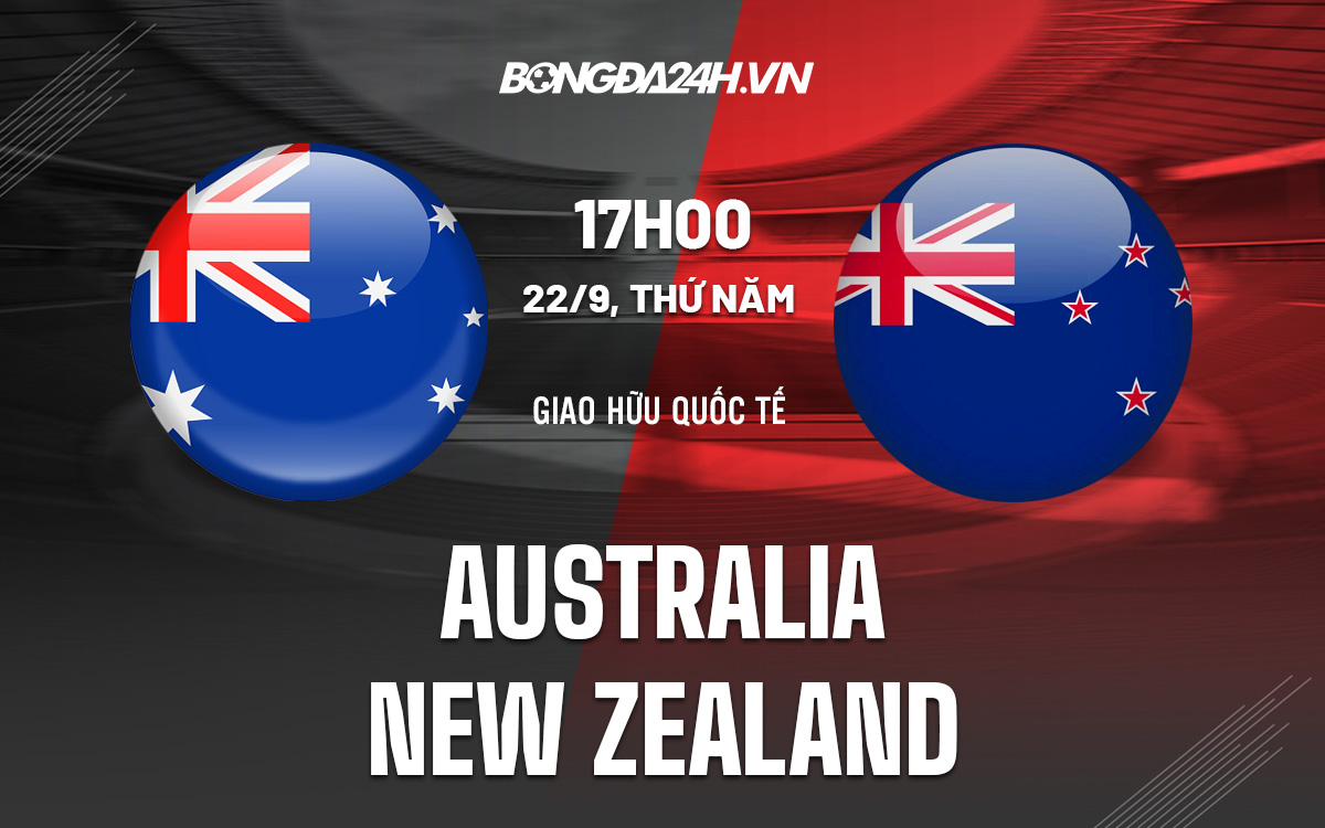 Nhận định Australia vs New Zealand 17h00 ngày 22/9 (Giao hữu quốc tế)-1