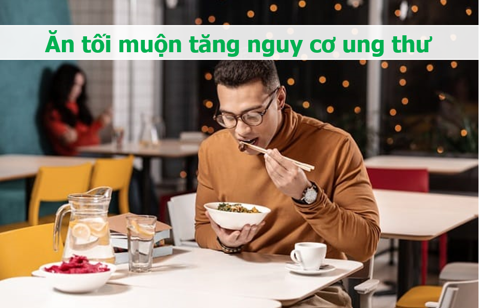 3 cách ăn tối của nhiều người Việt làm tăng nguy cơ ung thư, bệnh tim mạch-1