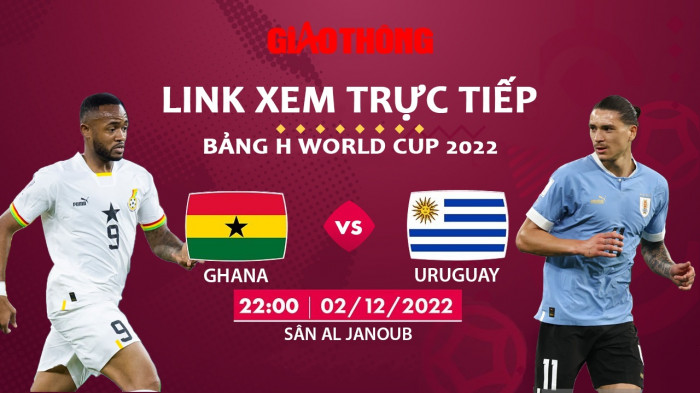 Link xem trực tiếp Ghana vs Uruguay, bảng H World Cup 2022-1