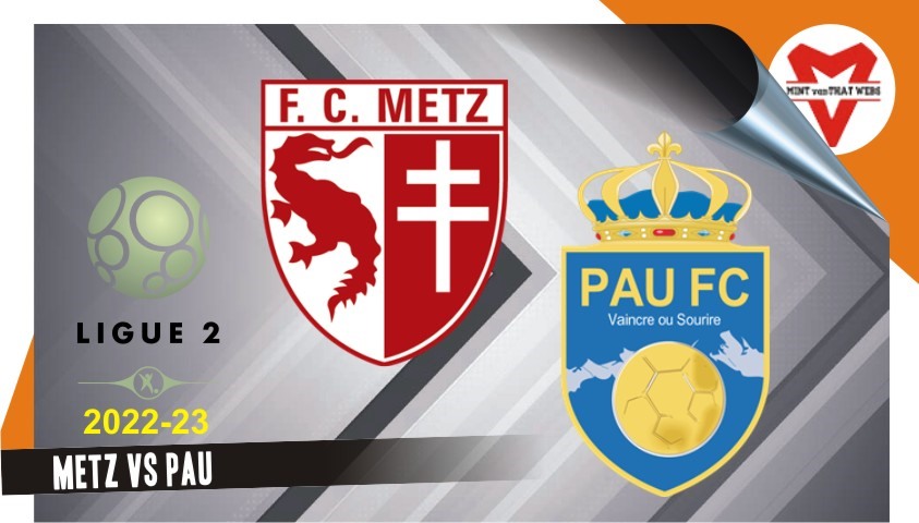 Kết quả, lịch thi đấu bóng đá 1.10: Metz vs Pau FC, Quang Hải ra sân?-1